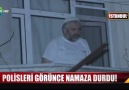 Polisleri Görünce Namaza Durmak