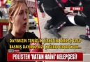POLİSTEN VATAN HAİNİ KELEPÇESİ!