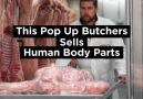 Pop Up Butchers Sells Human Body Parts