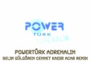 Powertürk Adrenalin Selim Gülgören Cennet Kadir ACAR Remix