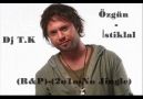 Producer Dj T.K vs Özgün-İstiklal (Electronc-R&P)(2o1o-No J...