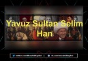 Prof.Dr. Ahmet Şimşirgil Yavuz Sultan Selim Han&anlatıyor.