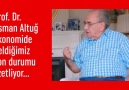 Prof. Dr. Osman Altuğ ekonomide geldiğimiz son durumu özetliyor...