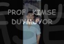 PROF - KİMSE DUYMUYOR