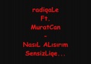 RadiqaLe Ft. MuratCan-NasıL ALısırım SensizLige...
