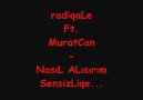 RadiqaLe Ft. MuratCan-NasıL ALısırım SensizLige...