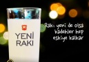 Rakı yeni de olsa kadehler hep eskiye kalkar.