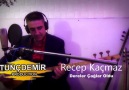 Recep Kaçmaz - Dereler Cağlar Oldu **YENİ**