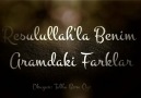 Resulullah'la Benim Aramdaki Farklar