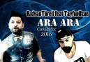 Rıdvan Töreli Feat. Tayfun Uzun - Ara Ara (Cover Mix) 2016