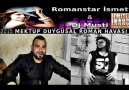 ROMANSTAR İSMET&DJ MUSTİ 2015 MEKTUP ROMAN HAVASI İZMİTLİ İNAN...