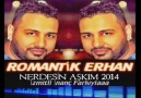 Romantik Erhan 2014 Nerdesin Aşkım İZMİTLİ İNANÇ FARKIYLA