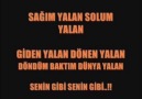 SAĞIM YALAN SOLUM YALAN GİDEN YALAN DÖNEN YALAN