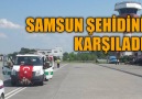 Samsun Şehidini karşıladı!goo.gleXgpZw