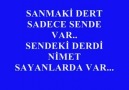 SANMAKİ DERT SADECE SENDE VAR :(