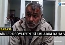 Şehit Babası : " O HAİNLERE SÖYLEYİN İKİ EVLADIM DAHA VAR"