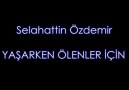 Selahattin Özdemir-Yaşarken Ölenler İçin(Sedatla Damarziyafeti)