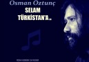 SELAM TÜRKİSTAN'A - Osman Öztunç