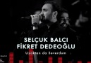 Selçuk Balcı & Fikret Dedeoğlu - Uzaktan da Severdum