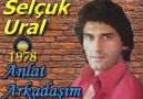 Selçuk Ural - Anlat Arkadaşım (1978)