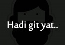 Sen hadi git yat )