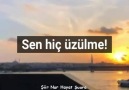 Sen Hiç Üzülme!.. Kim ne yaparsa kendine eder.... Nur Hayat Şuara