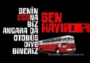 Senin egona biz ANGARA da otobüs diye bineriz sen hayırdır !