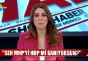 "SEN MHP'Yİ Hdp Mİ SANIYORSUN?"