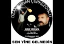 SEN YİNE GELMEDİN GÜLÜM - OZAN ERHAN