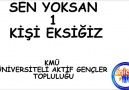 SEN YOKSAN BİR KİŞİ EKSİĞİZ