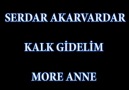 SERDAR AKARVARDAR - KALK GİDELİM MORE ANNE