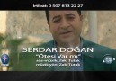 SERDAR DOGAN YENİ KLİP VARMI ÖTESİ YÖNETMEN FİKRET IĞDIRLI