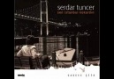 Serdar Tuncer - A...&Şaşırdım Kaldım İşte