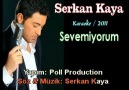 Serkan KAYA -Sevemiyorum (KARAOKE) 2011