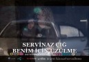 SERVİNAZ ÇIĞ ** BENİM İÇİN ÜZÜLME **