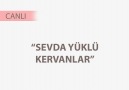 "Sevda Yüklü Kervanlar" Canlı