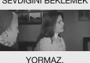 Sevdiğini beklemek yormaz.