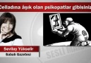 Sevilay Yükselir : Celladına âşık olan psikopatlar gibisiniz!