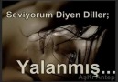 SEVİYORUM DİYEN DİLLER YALANMIŞ