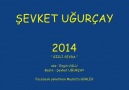 ŞEVKET UĞURÇAY  2014 " GİZLİ SEVDA "
