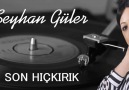 Seyhan Güler - Seyhan Güler Son Hıçkırık