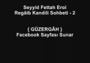 Seyyid Fettah Erol - Regâib Kandili Sohbeti [2. Bölüm]