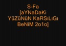 S-Fa [ayNaDaKi YüzüNüN KaRSıLıqı BeNim 2o1o]