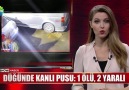 Show Ana Haber - DÜĞÜNDE KANLI PUSU 1 ÖLÜ 2 YARALI Facebook