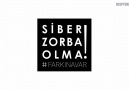 SİBER ZORBA OLMA!