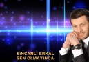 Sincanlı Erkal Sen yanımda Olmayınca (2016 Deck )