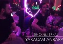 Sincanlı Erkal - Yakacam Ankarayı
