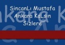 SincanLı Mustafa - Ankara KaLsın Sizlere-ßy.ŞehiTaLiLi