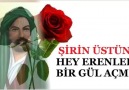 ŞİRİN ÜSTÜN-HEY ERENLER BİR GÜL AÇMIŞ