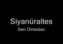 Siyanüraltes - Sen Olmadan